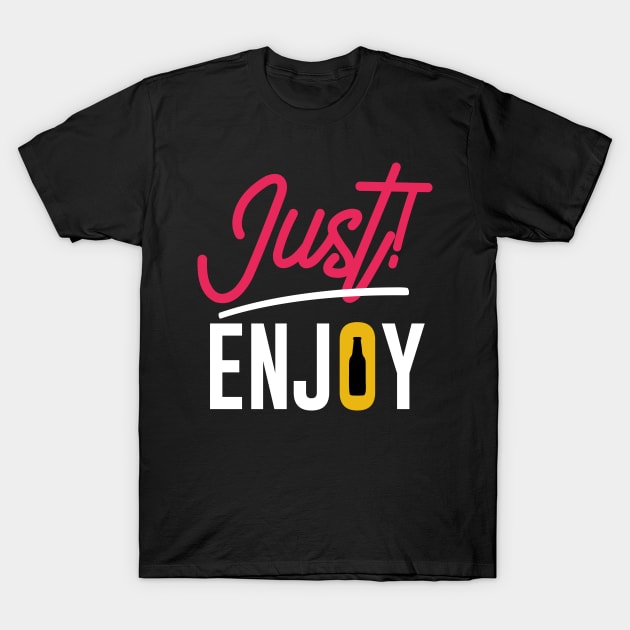 Just Enjoy Beer T-Shirt by MZeeDesigns